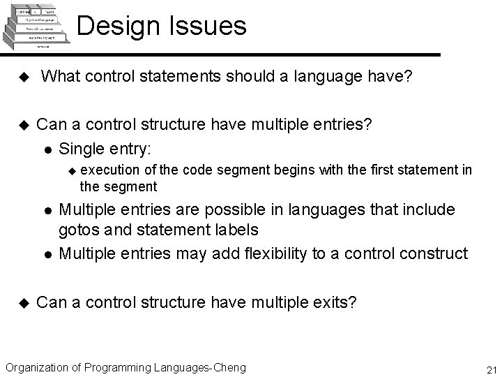 Design Issues u u What control statements should a language have? Can a control