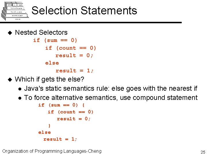 Selection Statements u Nested Selectors if (sum == 0) if (count == 0) result