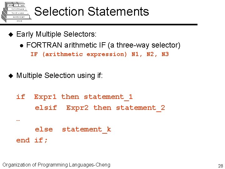 Selection Statements u Early Multiple Selectors: l FORTRAN arithmetic IF (a three-way selector) IF