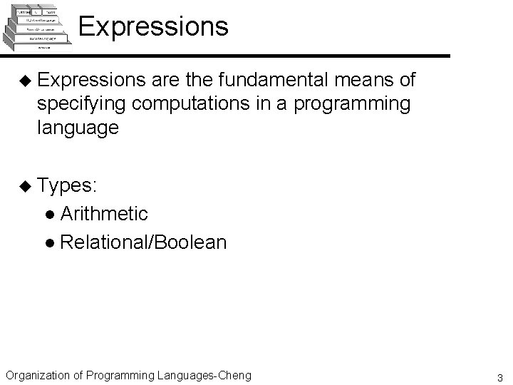 Expressions u Expressions are the fundamental means of specifying computations in a programming language