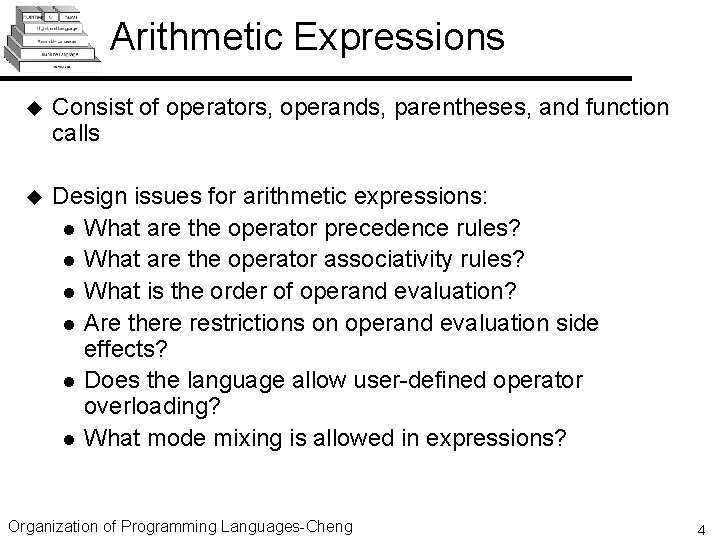 Arithmetic Expressions u Consist of operators, operands, parentheses, and function calls u Design issues