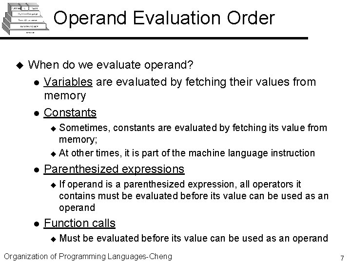 Operand Evaluation Order u When do we evaluate operand? l Variables are evaluated by