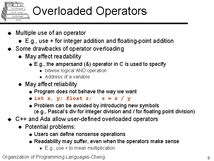 Overloaded Operators u u Multiple use of an operator l E. g. , use