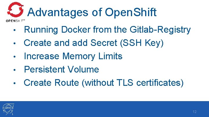 Advantages of Open. Shift • • • Running Docker from the Gitlab-Registry Create and