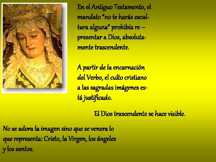 En el Antiguo Testamento, el mandato “no te harás escultura alguna” prohibía re –