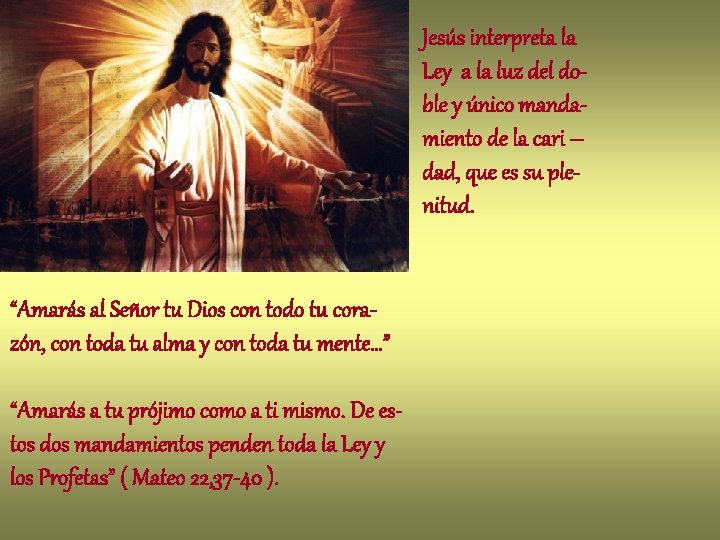 Jesús interpreta la Ley a la luz del doble y único mandamiento de la