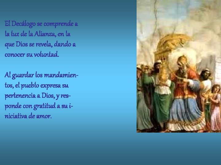 El Decálogo se comprende a la luz de la Alianza, en la que Dios