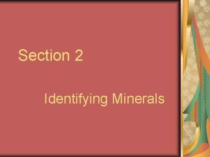 Section 2 Identifying Minerals 