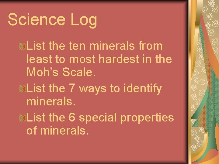 Science Log List the ten minerals from least to most hardest in the Moh’s