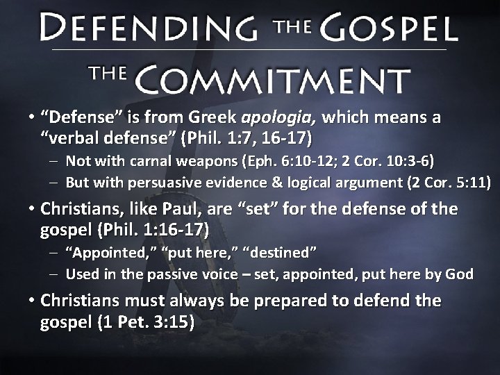  • “Defense” is from Greek apologia, which means a “verbal defense” (Phil. 1: