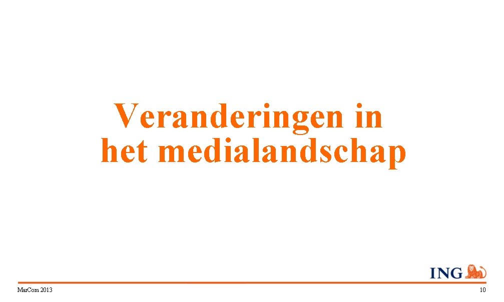 Veranderingen in het medialandschap Mar. Com 2013 10 