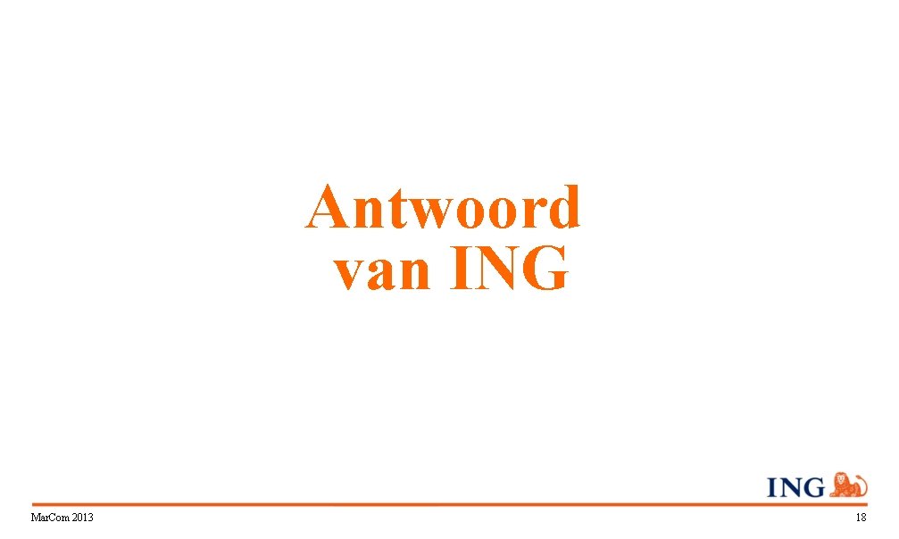 Antwoord van ING Mar. Com 2013 18 