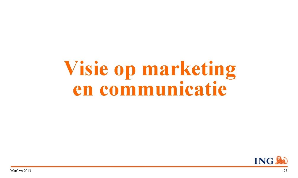 Visie op marketing en communicatie Mar. Com 2013 25 