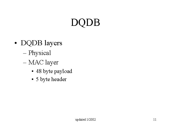 DQDB • DQDB layers – Physical – MAC layer • 48 byte payload •