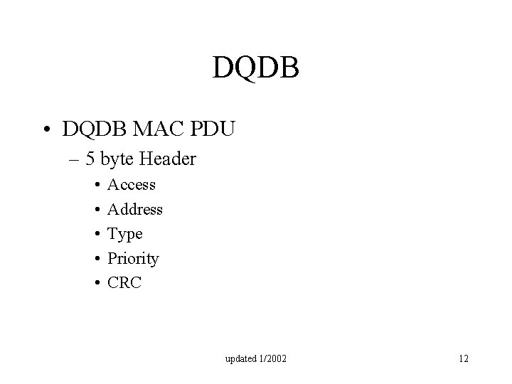 DQDB • DQDB MAC PDU – 5 byte Header • • • Access Address