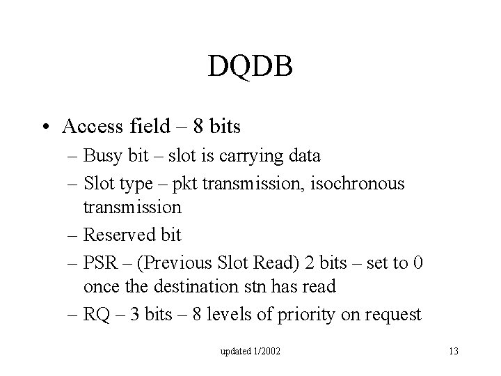 DQDB • Access field – 8 bits – Busy bit – slot is carrying