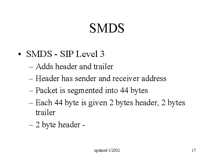 SMDS • SMDS - SIP Level 3 – Adds header and trailer – Header