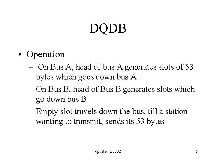 DQDB • Operation – On Bus A, head of bus A generates slots of