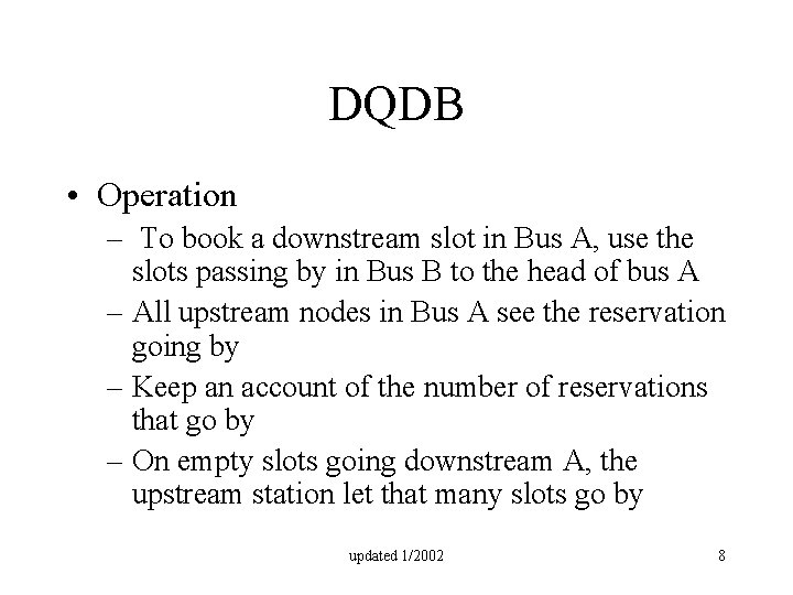 DQDB • Operation – To book a downstream slot in Bus A, use the