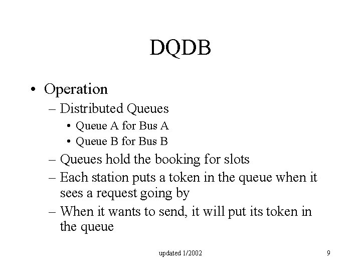 DQDB • Operation – Distributed Queues • Queue A for Bus A • Queue