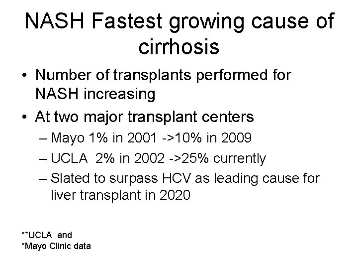 NASH Fastest growing cause of cirrhosis • Number of transplants performed for NASH increasing