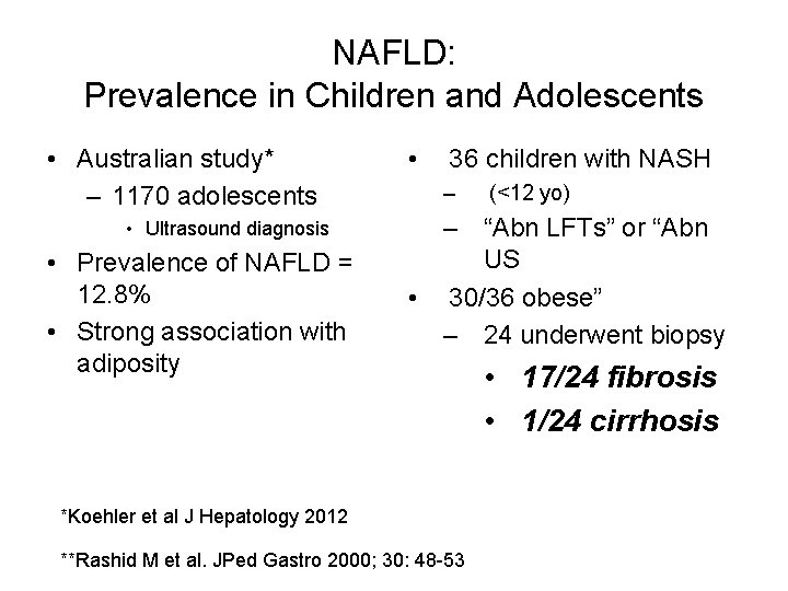 NAFLD: Prevalence in Children and Adolescents • Australian study* – 1170 adolescents • Ultrasound