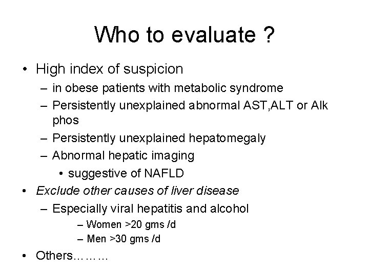 Who to evaluate ? • High index of suspicion – in obese patients with