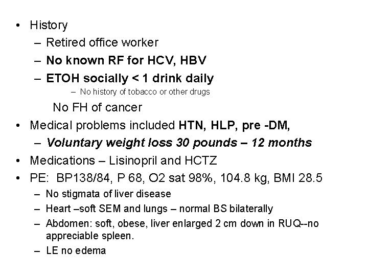  • History – Retired office worker – No known RF for HCV, HBV