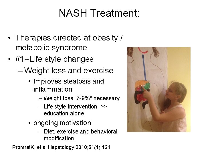NASH Treatment: • Therapies directed at obesity / metabolic syndrome • #1 --Life style