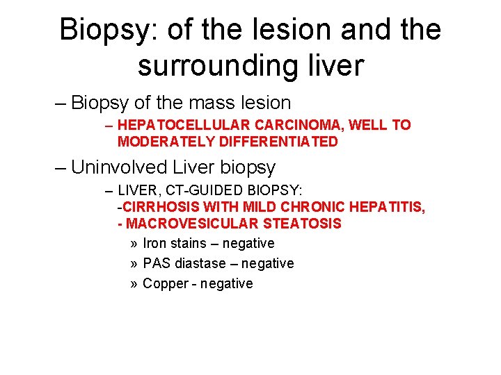 Biopsy: of the lesion and the surrounding liver – Biopsy of the mass lesion