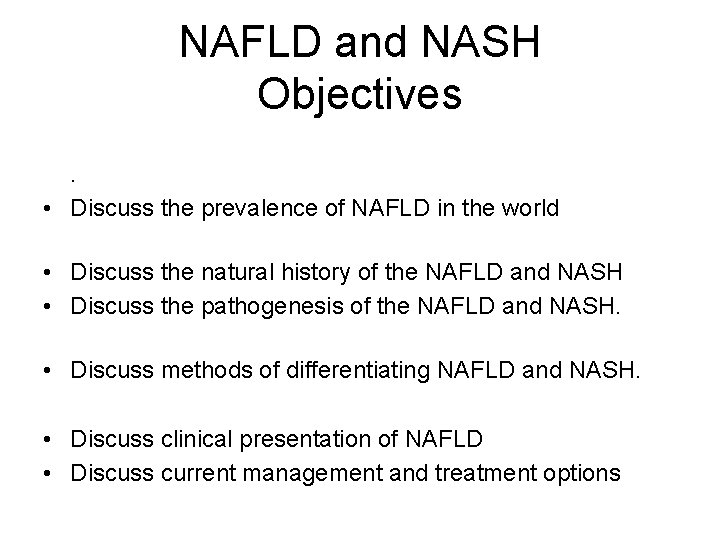 NAFLD and NASH Objectives. • Discuss the prevalence of NAFLD in the world •