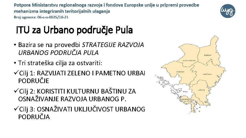 ITU za Urbano područje Pula • Bazira se na provedbi STRATEGIJE RAZVOJA URBANOG PODRUČJA