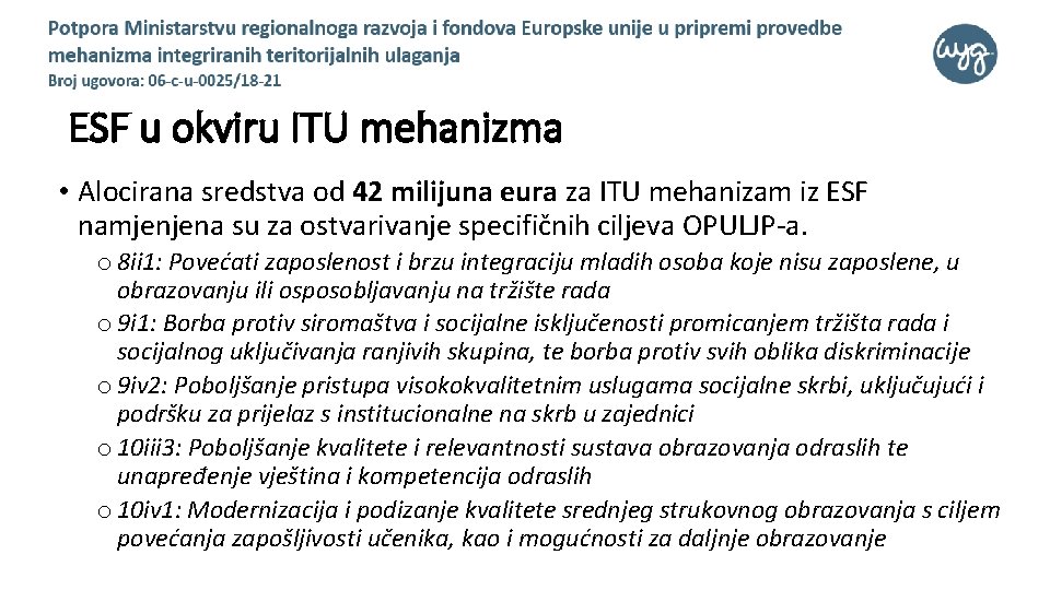 ESF u okviru ITU mehanizma • Alocirana sredstva od 42 milijuna eura za ITU