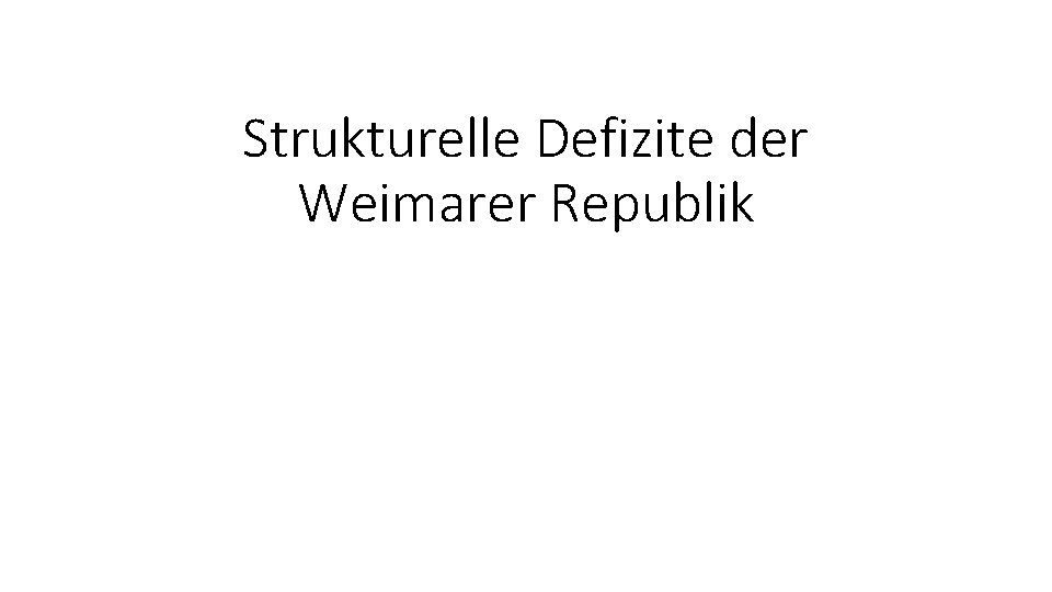 Strukturelle Defizite der Weimarer Republik 