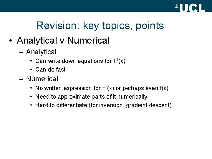 Revision: key topics, points • Analytical v Numerical – Analytical • Can write down