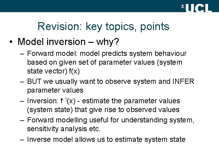 Revision: key topics, points • Model inversion – why? – Forward model: model predicts