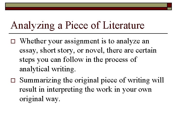 Analyzing a Piece of Literature o o Whether your assignment is to analyze an