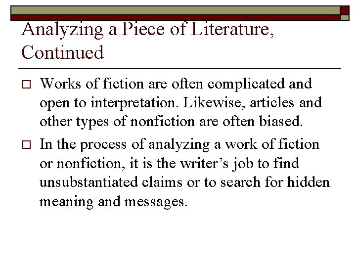 Analyzing a Piece of Literature, Continued o o Works of fiction are often complicated