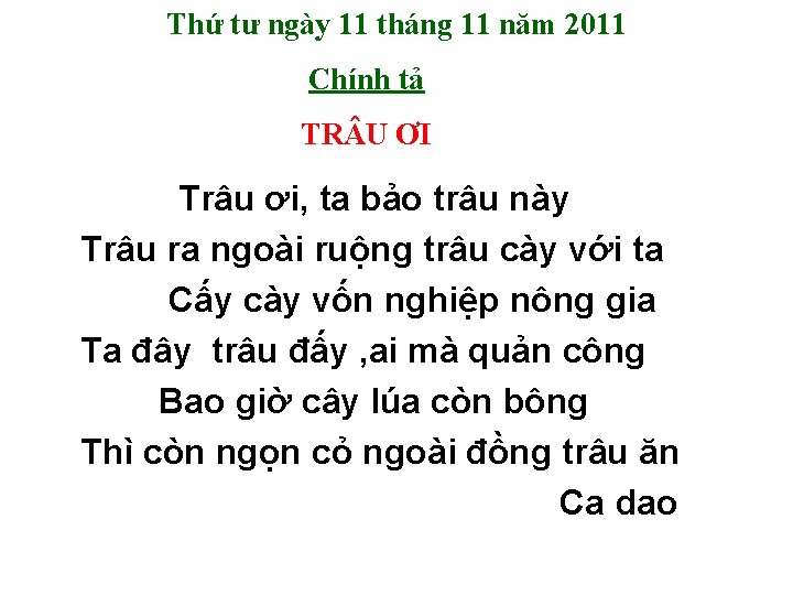 Thứ tư ngày 11 tháng 11 năm 2011 Chính tả TR U ƠI Trâu