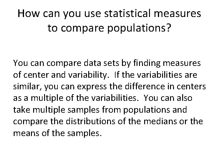 How can you use statistical measures to compare populations? You can compare data sets
