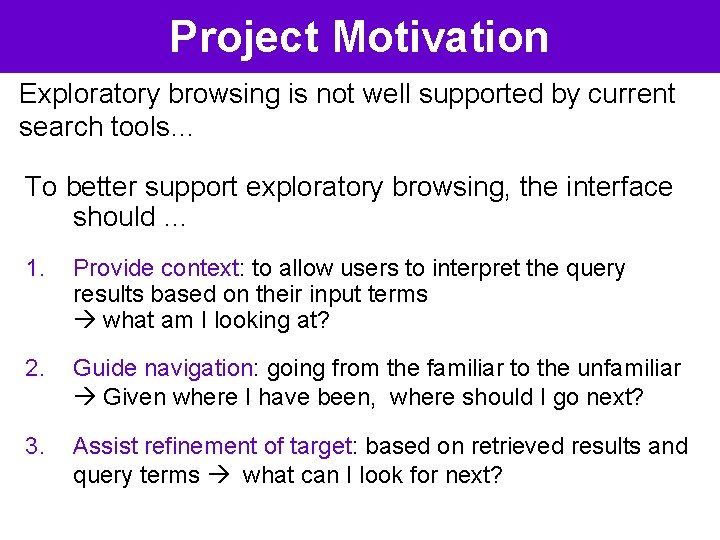 Project Motivation Exploratory browsing is not well supported by current search tools… To better