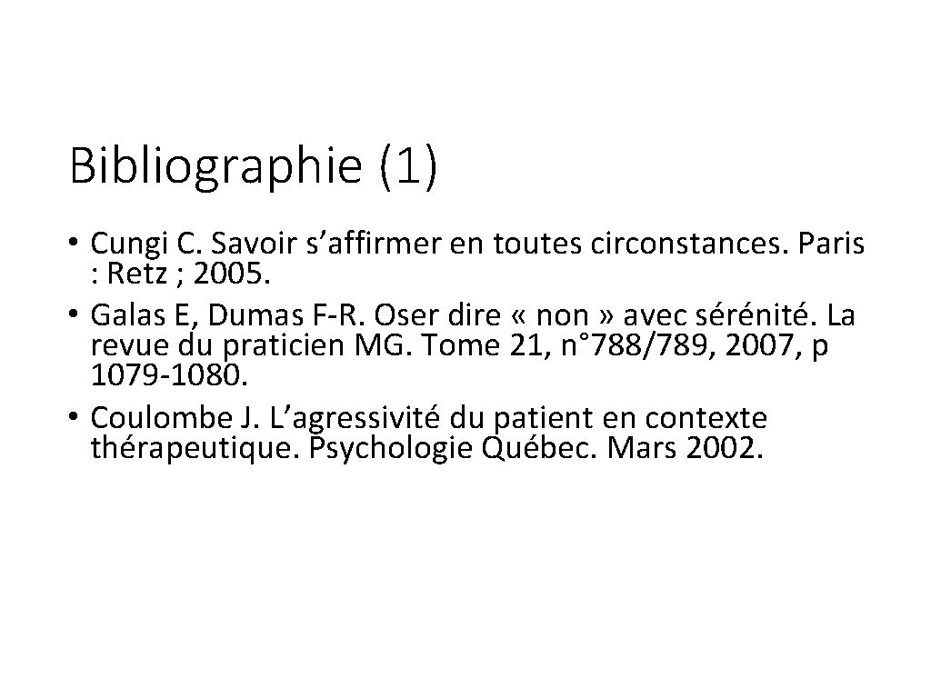 Bibliographie (1) • Cungi C. Savoir s’affirmer en toutes circonstances. Paris : Retz ;