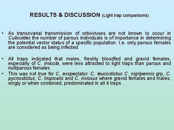 RESULTS & DISCUSSION (Light trap comparisons) • As transovarial transmission of orbiviruses are not