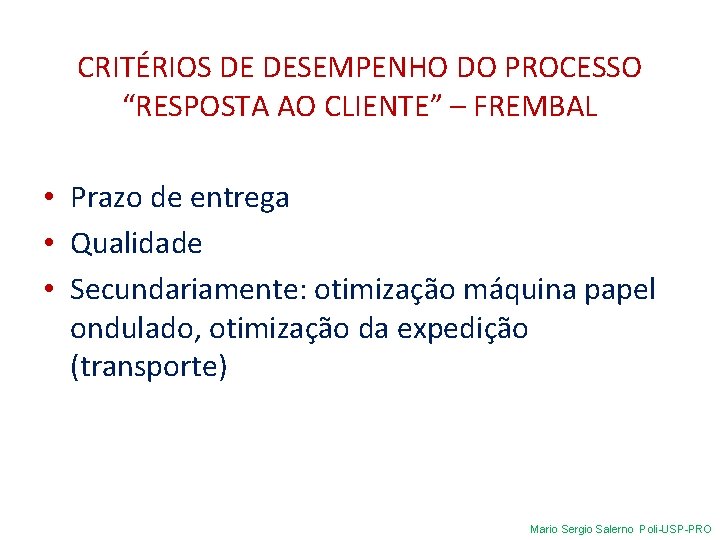 CRITÉRIOS DE DESEMPENHO DO PROCESSO “RESPOSTA AO CLIENTE” – FREMBAL • Prazo de entrega