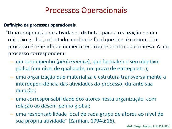 Processos Operacionais Definição de processos operacionais: “Uma cooperação de atividades distintas para a realização