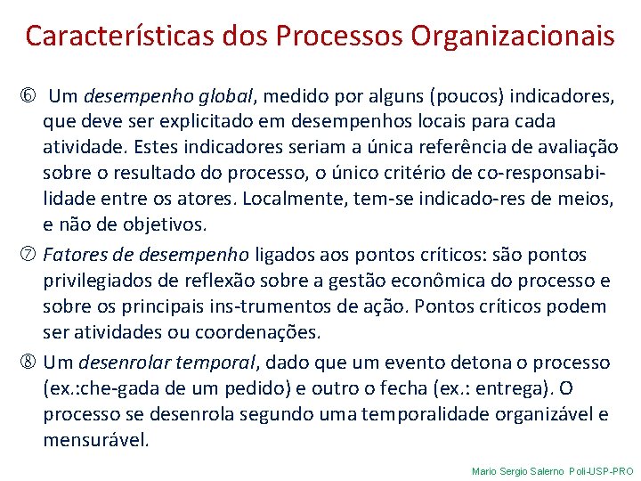 Características dos Processos Organizacionais Um desempenho global, medido por alguns (poucos) indicadores, que deve