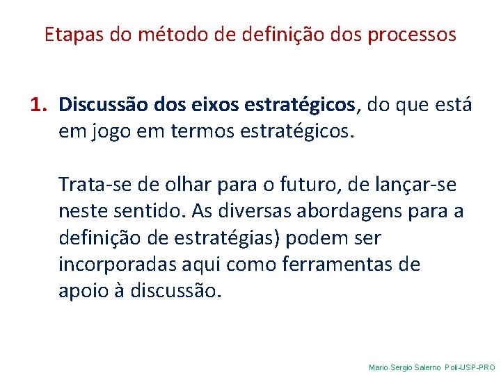 Etapas do método de definição dos processos 1. Discussão dos eixos estratégicos, do que