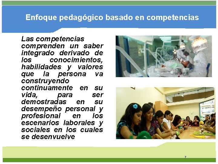 Enfoque pedagógico basado en competencias Las competencias comprenden un saber integrado derivado de los