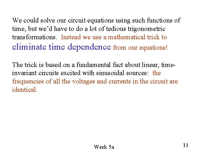 We could solve our circuit equations using such functions of time, but we’d have We could solve our circuit equations using such functions of time, but we’d have