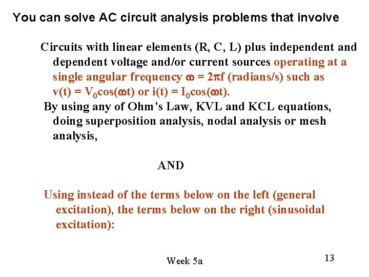 You can solve AC circuit analysis problems that involve Circuits with linear elements You can solve AC circuit analysis problems that involve Circuits with linear elements